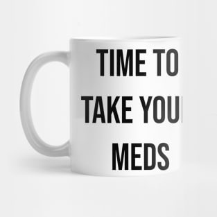 Time to take your meds. Sticker, T-shirt Mug